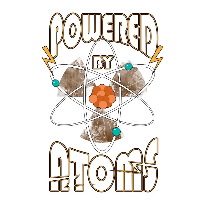Powered by Atoms Funny Sayings Physics Gift