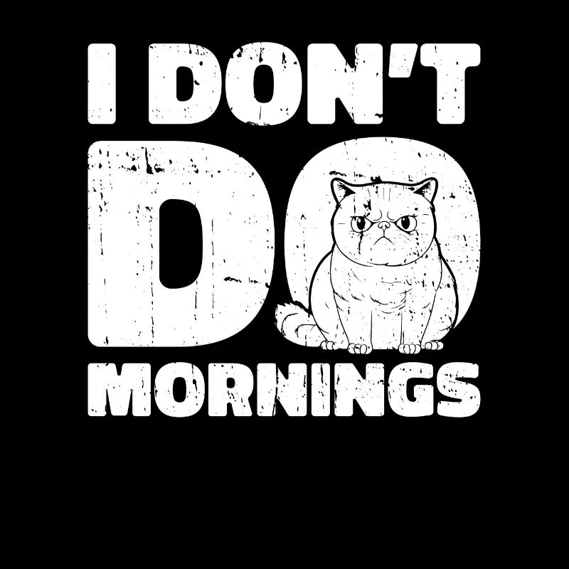 Katze Lustig I Dont Do Mornings