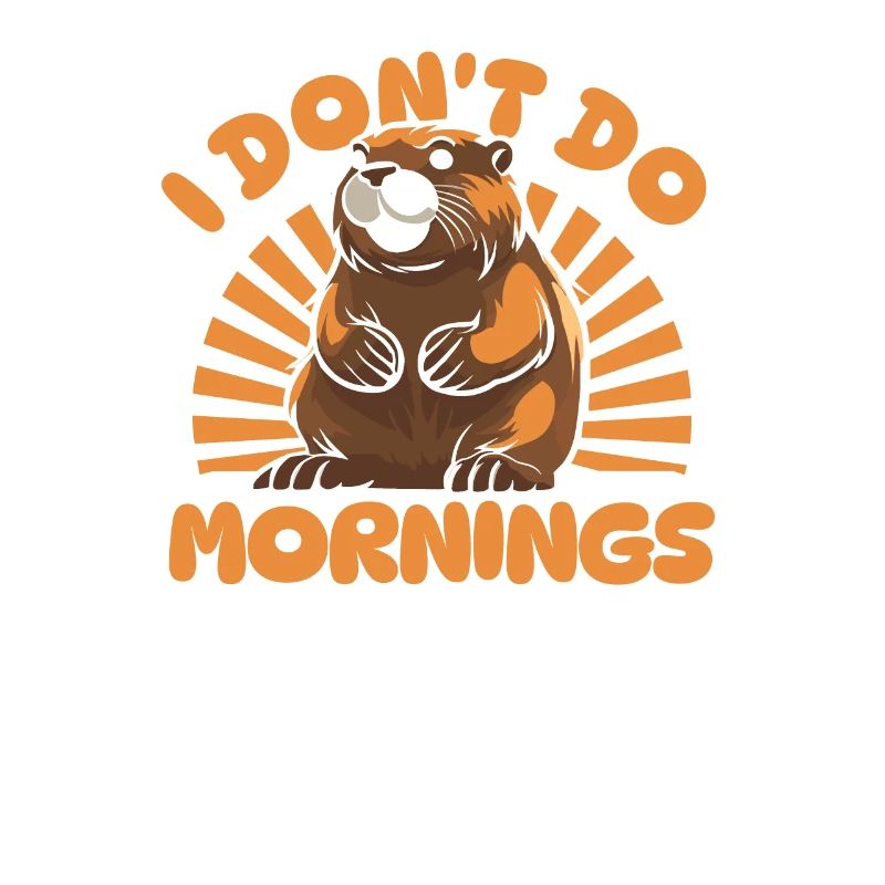 Biber Witzig I Dont Do Mornings