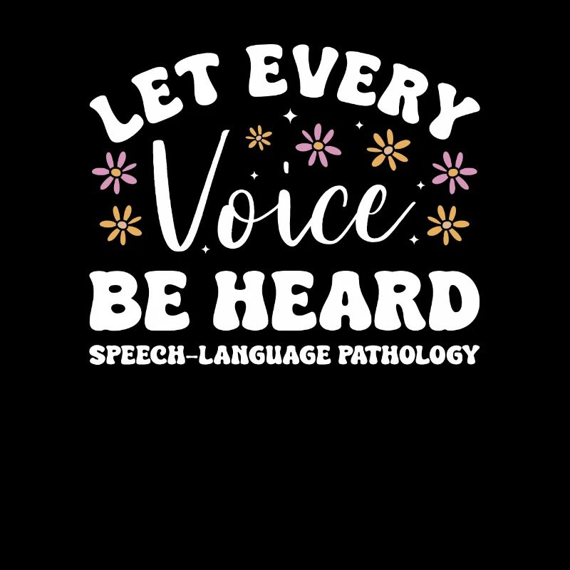 Let Every Voice Be Heard Speech-Language Pathology