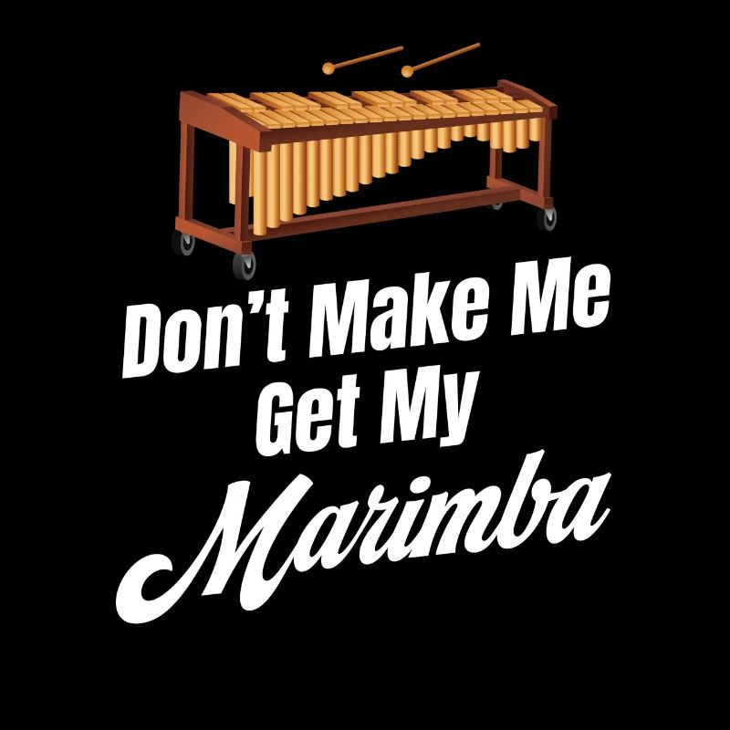 Don't Make Me Get My Marimba Orchestra Posaune