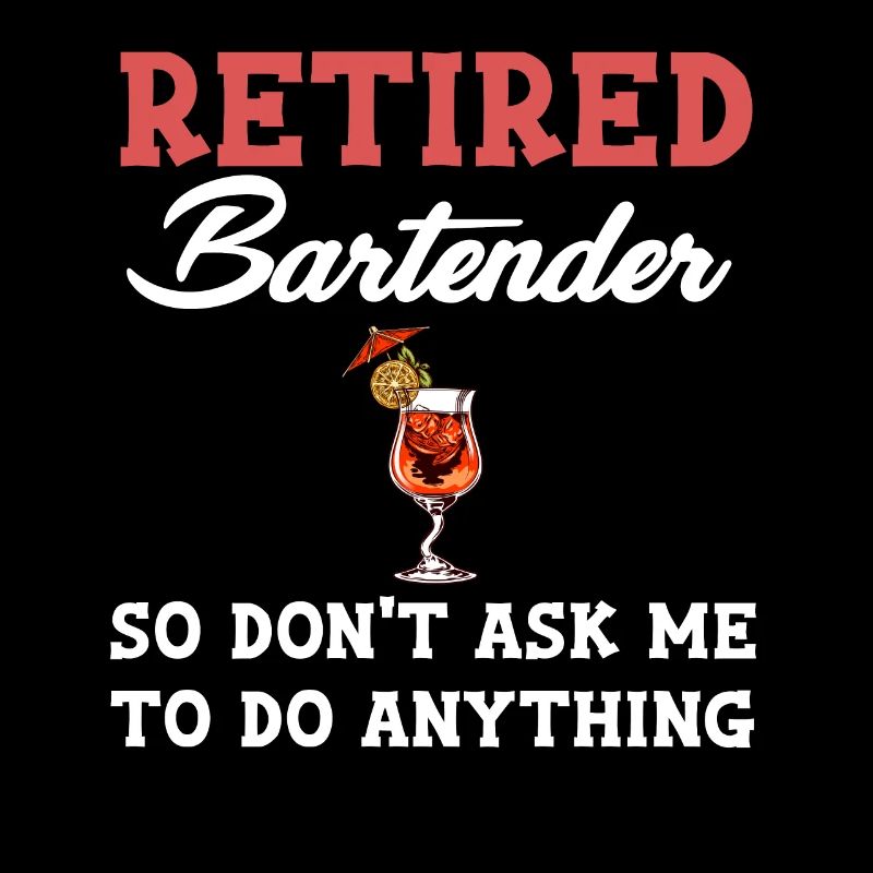 Barkeeper Im Ruhestand, Also Frag Mich Nicht,