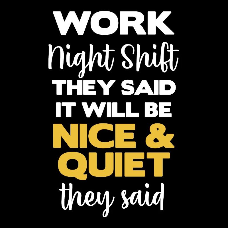 night shift work you said it's going to be a
