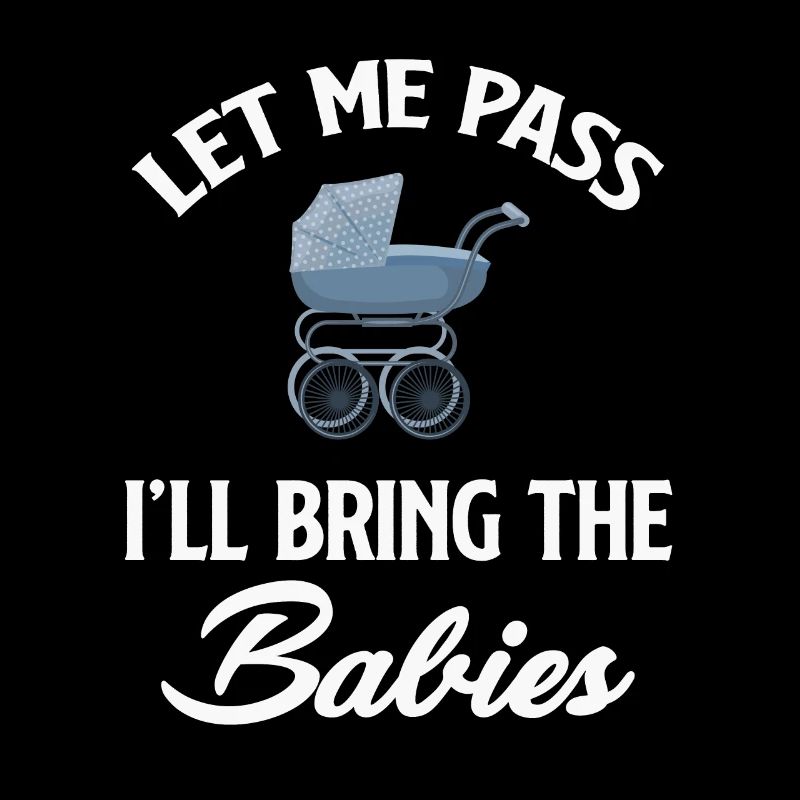 Let me pass, I'll bring the babies