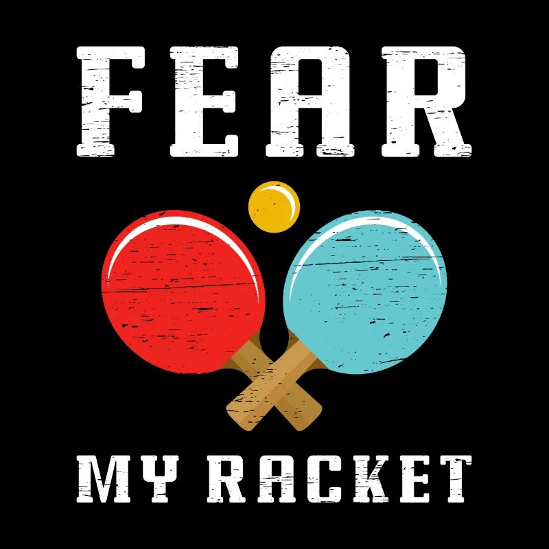 Fear My Racket for a Athlete Player