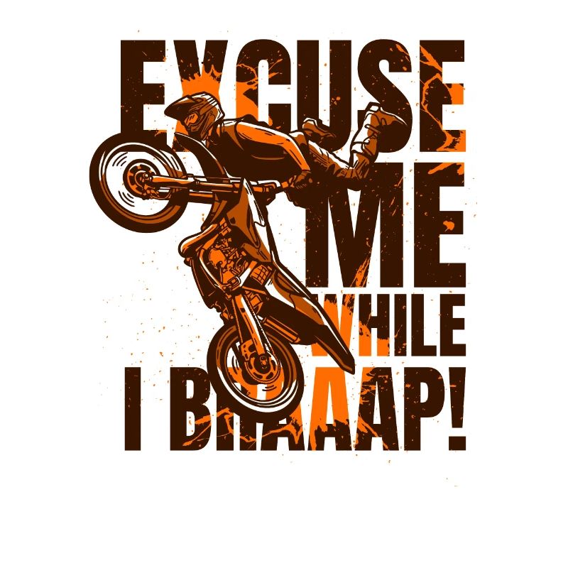 Excuse Me While I Braaap Motorcycle Racing Riders