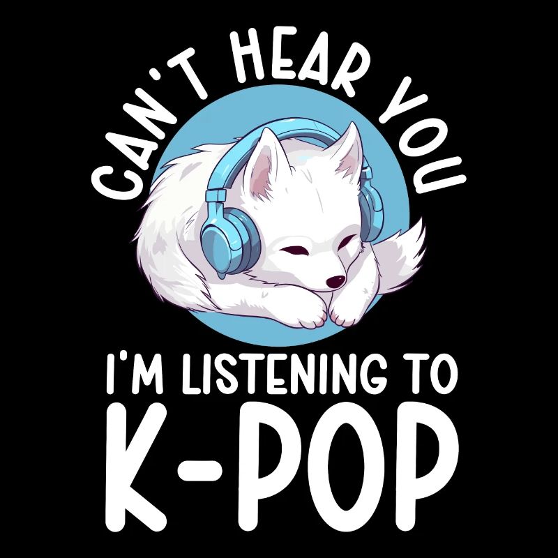Can't Hear You I'm Listening K-pop Arctic Fox