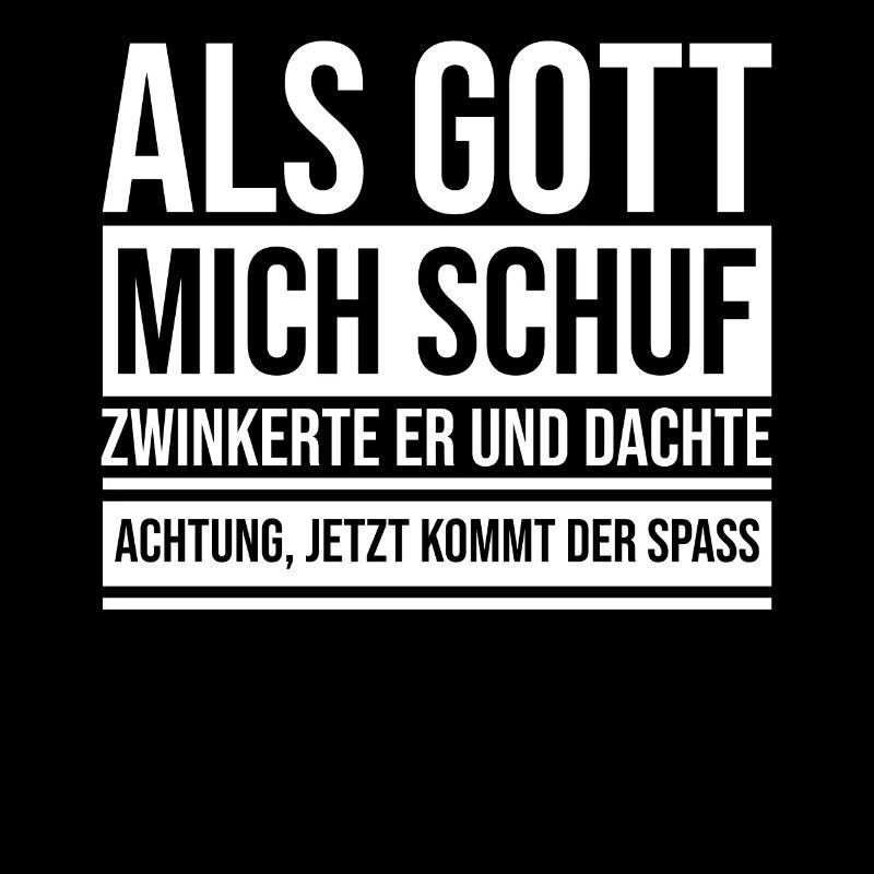 Als Gott mich schuf zwinkerte er und dachte
