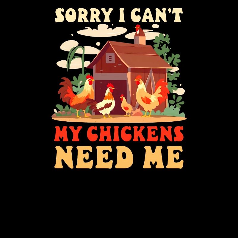 Chicken Farmer I Can't Chickens Need Me
