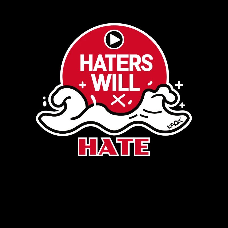 Haters will hate