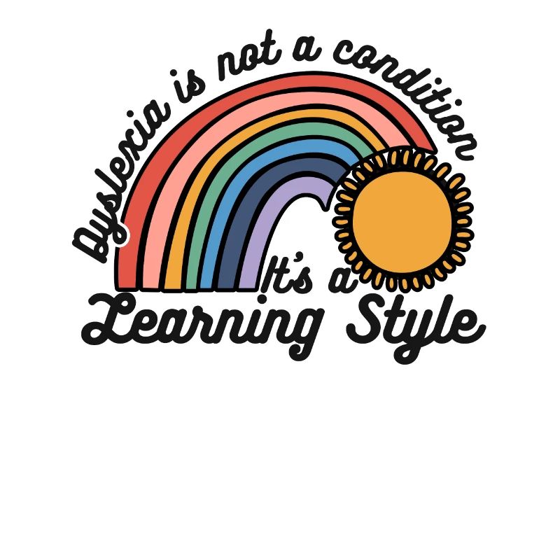 Dyslexia Isn't A Condition It's A Learning Style