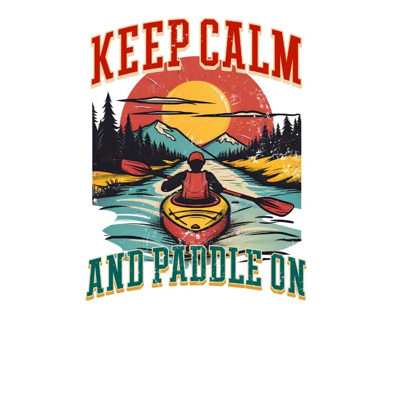 Kayaking Keep Calm and Paddle On