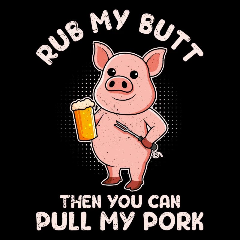 Meat eater RUB MY BUTT Then PULL MY PORK