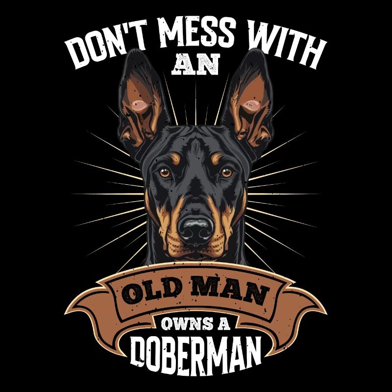 Doberman DON'T MESS WITH AN OLD MAN Lustiges