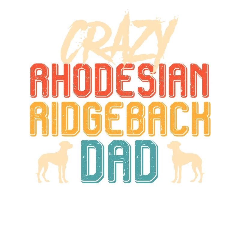 Ridgeback CRAZY RHODESIAN RIDGEBACK DAD Dogs