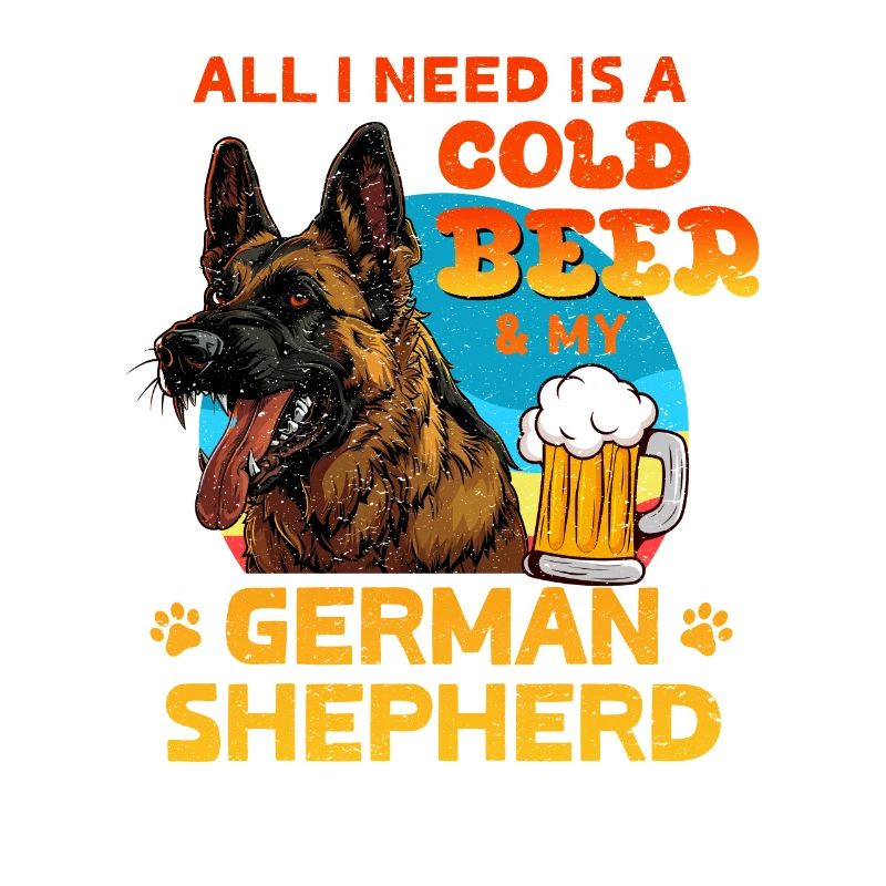 Deutscher Schäferhund ALL I NEED IS COLD BEER AND