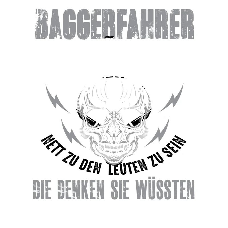 Baggerfahrer Bagger Baggerfahrer Spruch Lustig