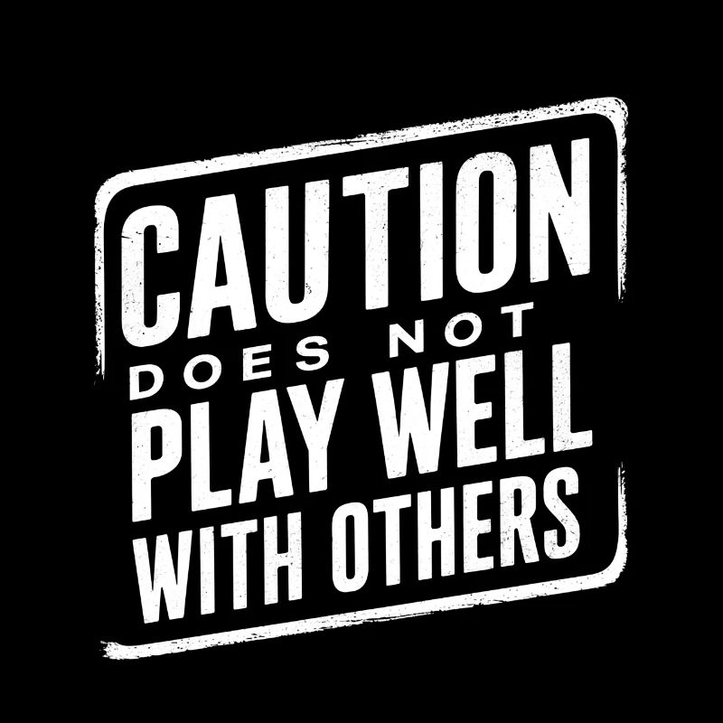 Caution Does Not Play Well With Others 95