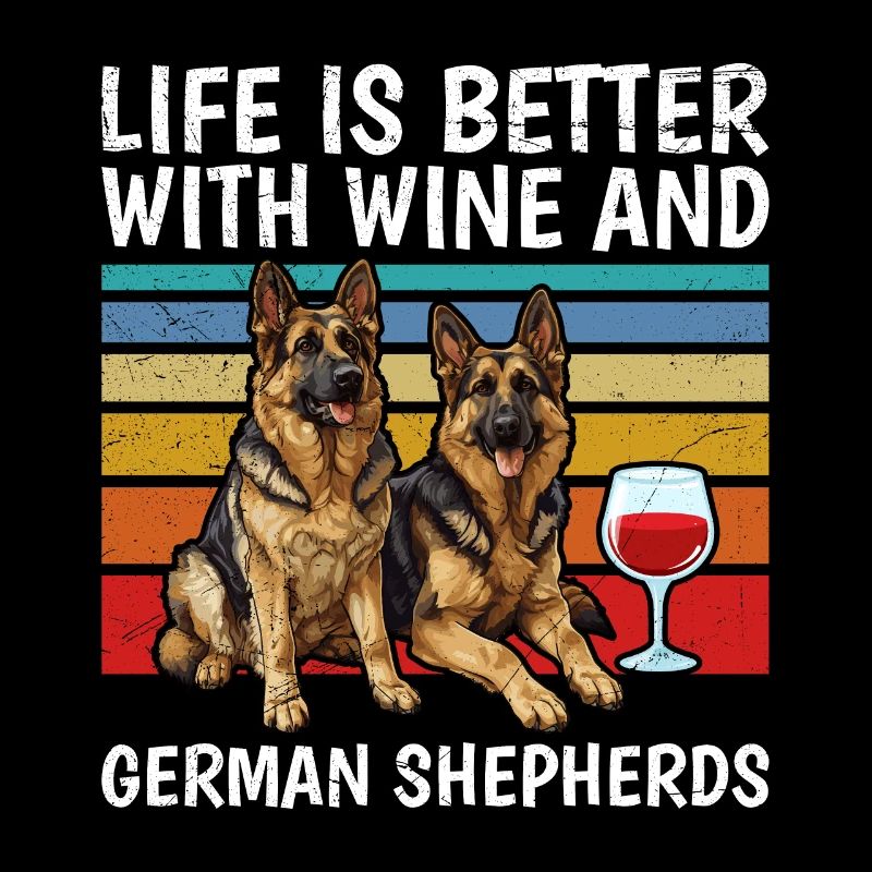 German Shepherd Life is Better with Wine and German