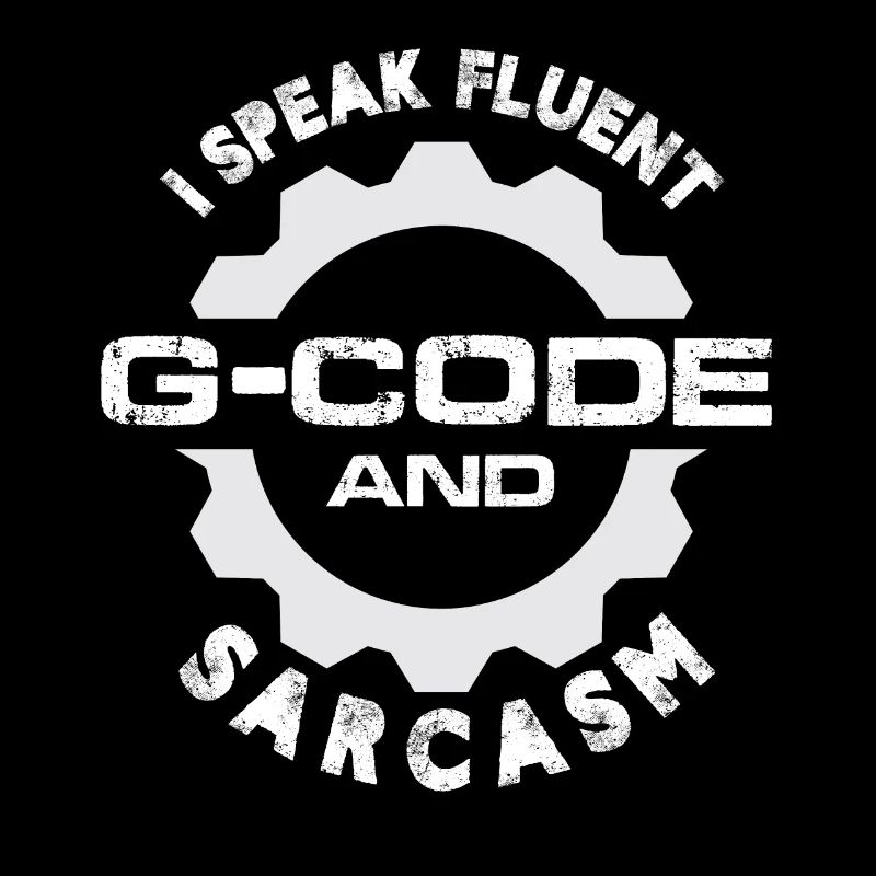 Je parle couramment le G-Code et le sarcasme Machiniste Cnc