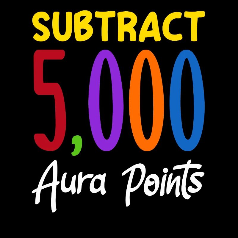 Substract 5,000 Aura Points Trendy Viral