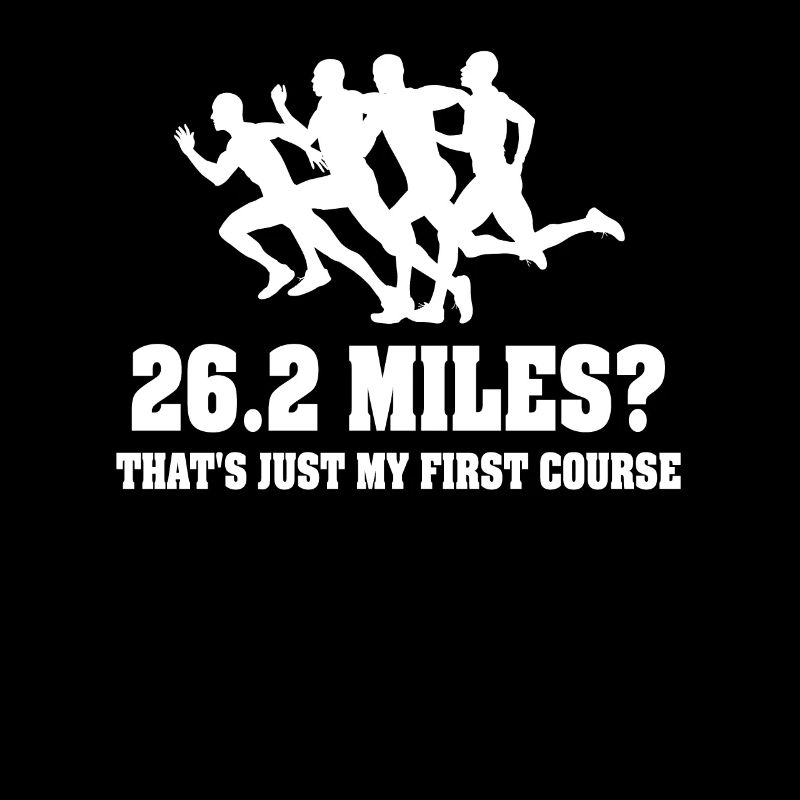 26.2 Miles? That's Just My First Course