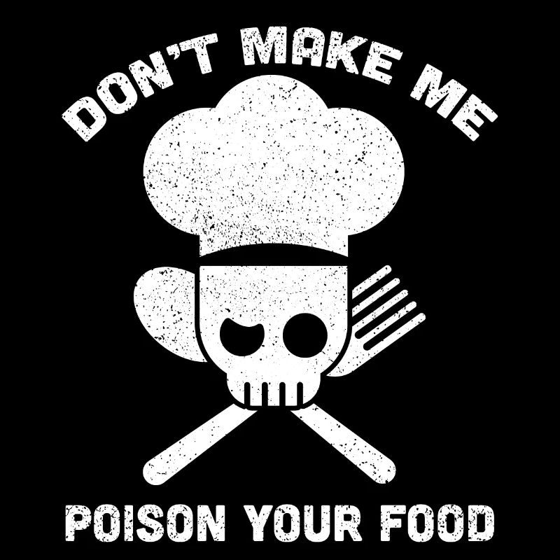 Don't Make Me Poison Your Food Funny Chef Cook