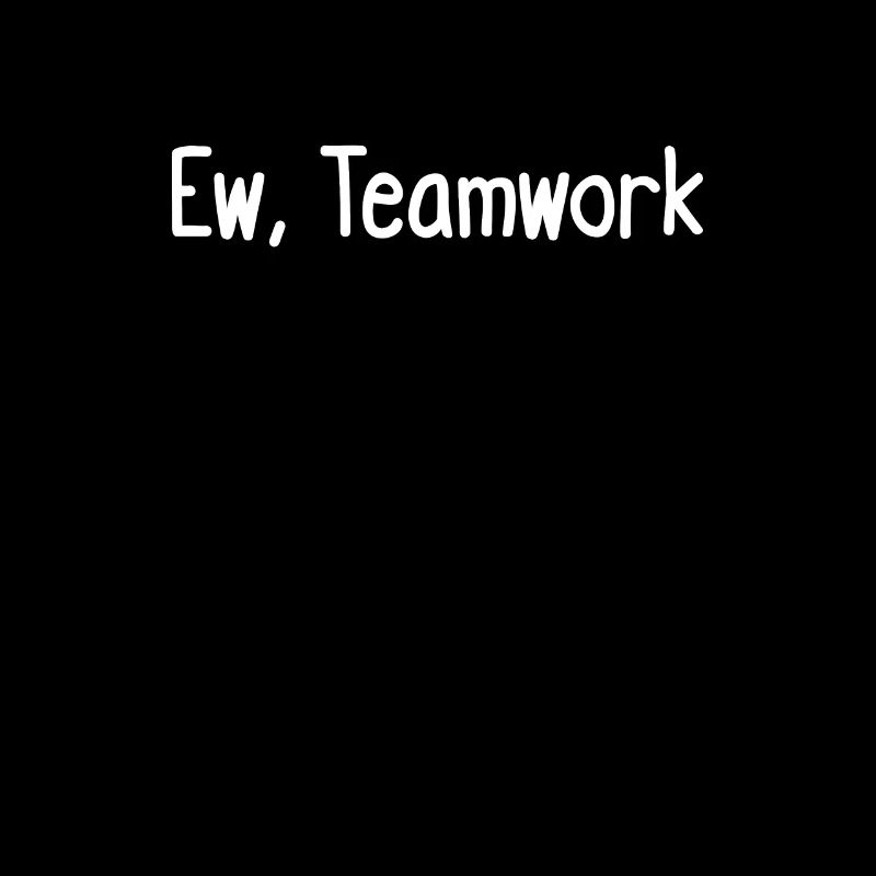 Ew, Teamwork
