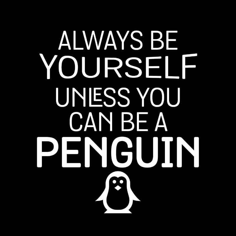 Sei immer du selbst, es sei denn, du kannst ein Pinguin sein Spaß