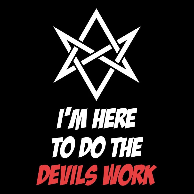 I'm here to do the devil's work.