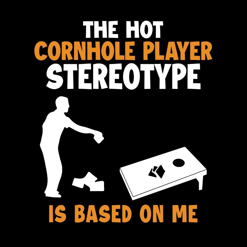 Cornhole Player Stereotype is Based On Me Bean