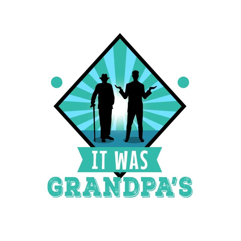 It was grandpas idea
