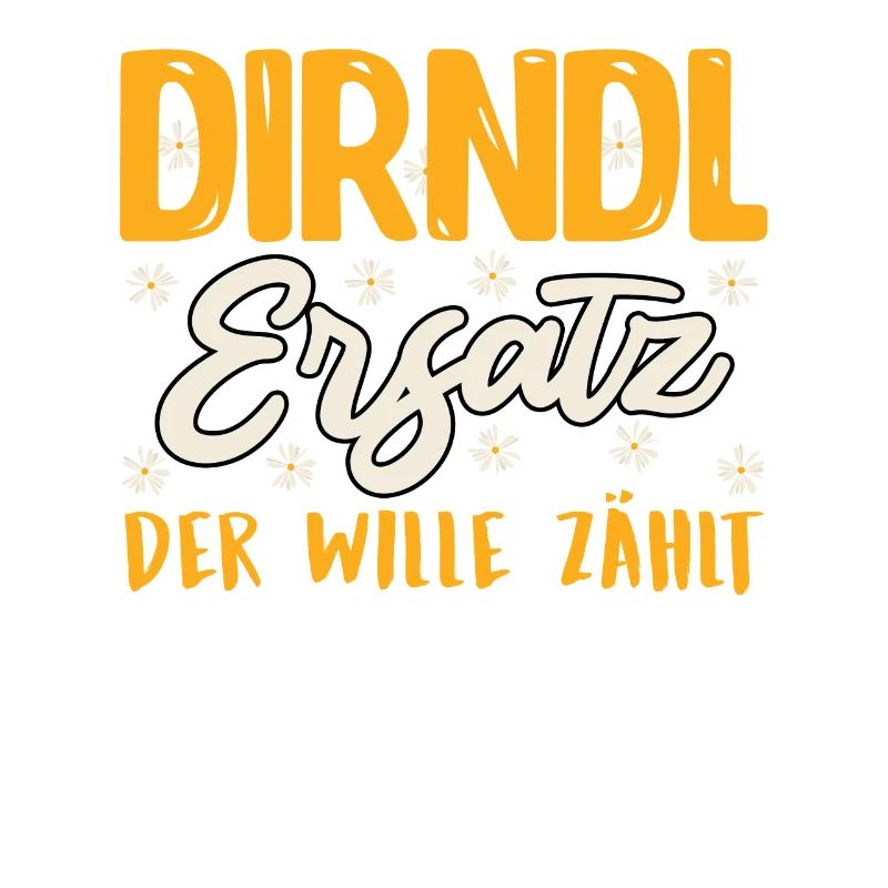 SUBSTITUTE DIRNDL, THE WILL COUNTS Funny Munich