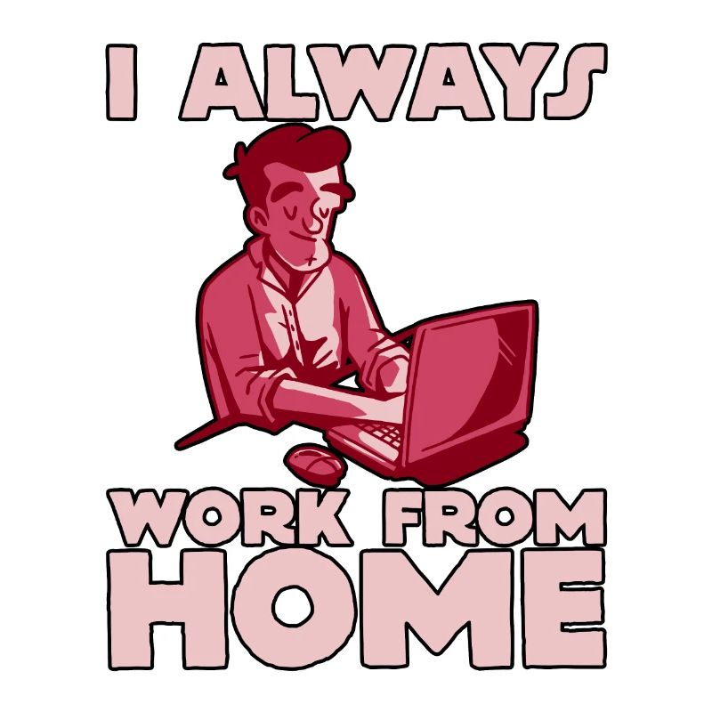 I Always Work From Home 2