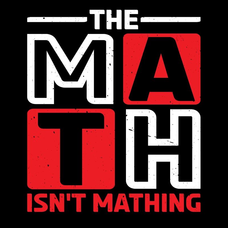 The Math Isn't Mathing 6