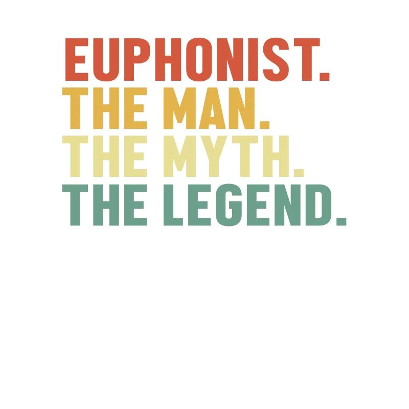 Euphonist Man Myth Legend Euphonist Euphoniumist