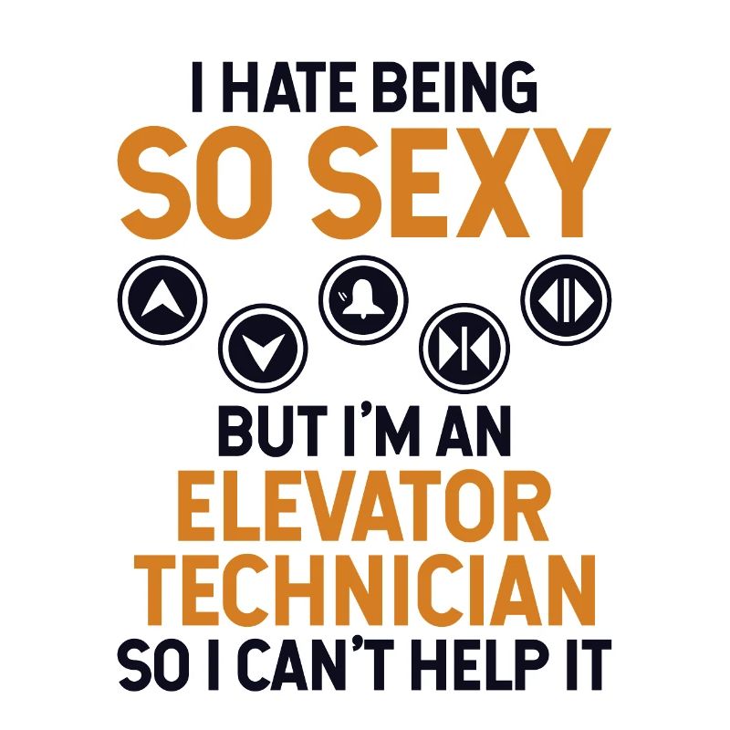 Hate Being So Sexy But I'm An Elevator Technician