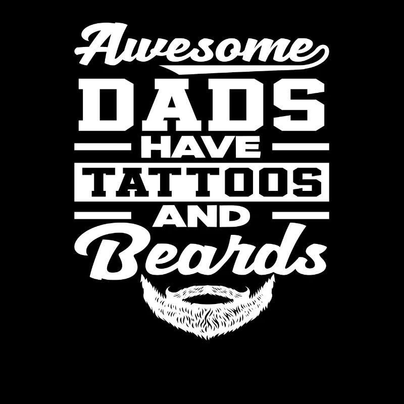Great dads have tattoos and beards
