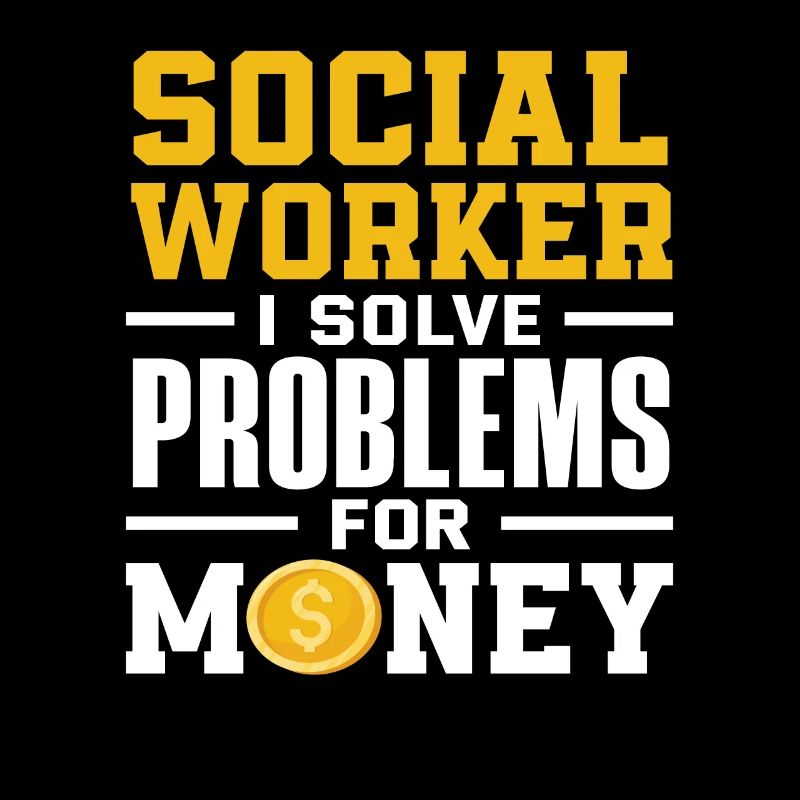 Social worker I solve problems for money