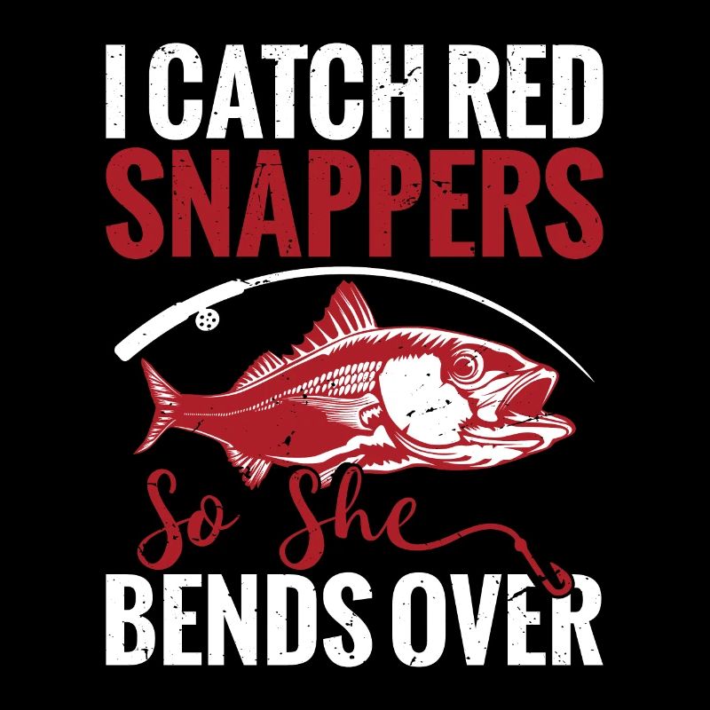 When fishing, I catch red snapper, so bend them
