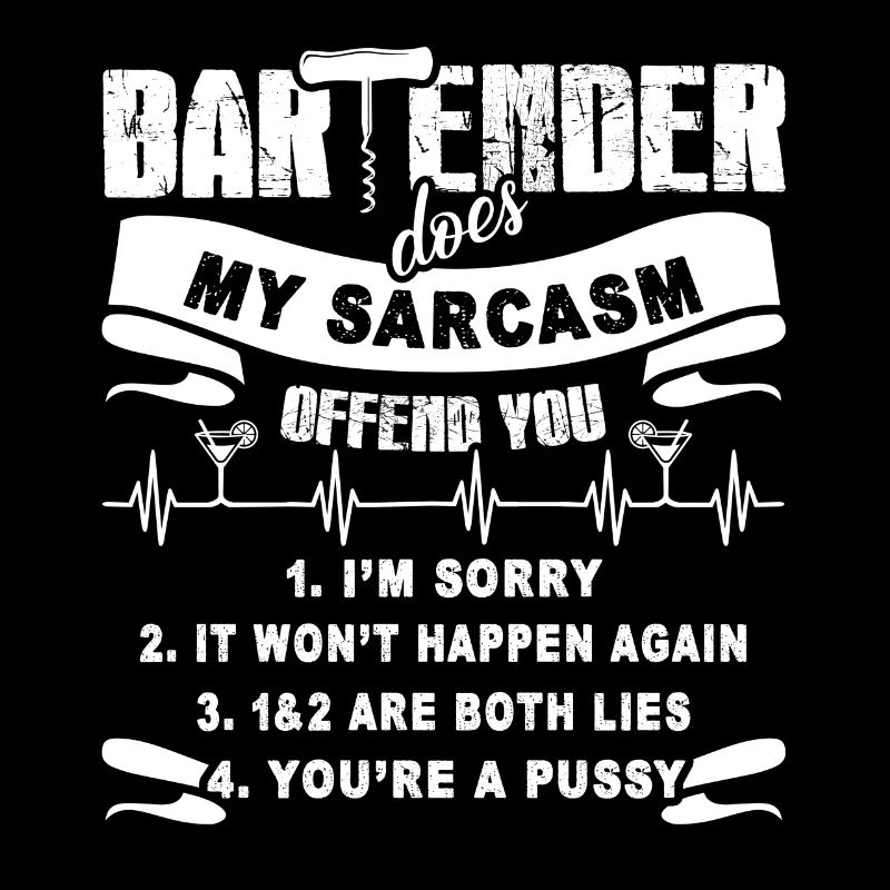 Bartender Does My Sarcasm Offend You
