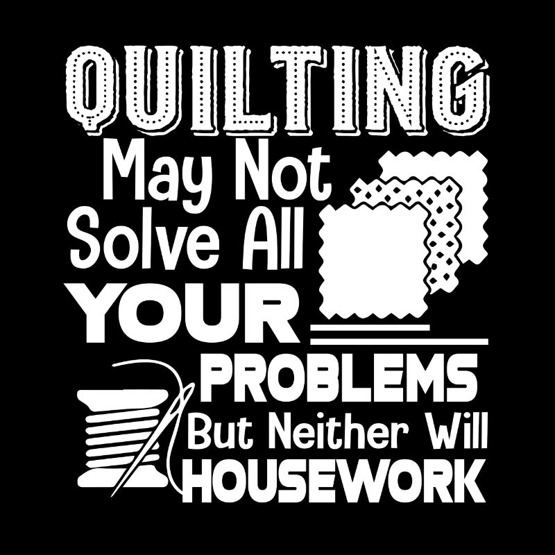 Quilting Solves Your Housework