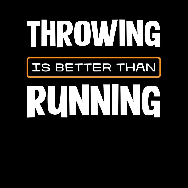 Throwing Is Better Than Running Slogan for