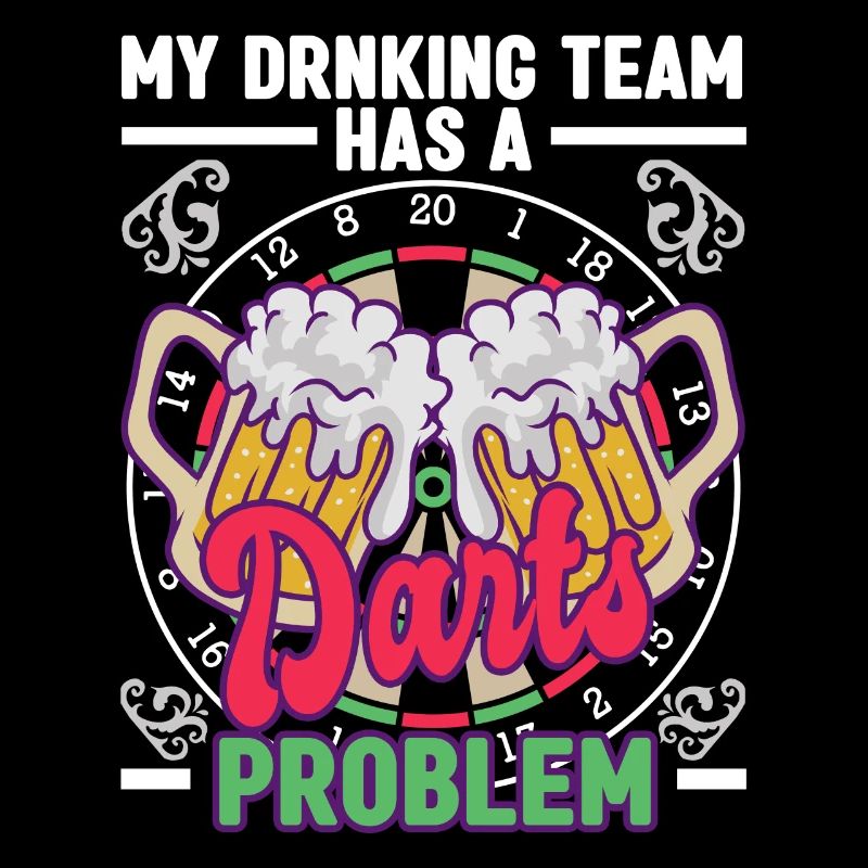 My Drinking Team Has Problem Dart