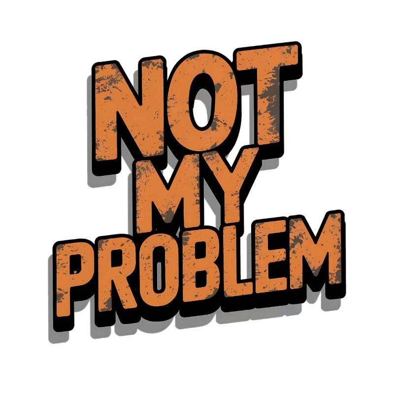 Not My Problem Statement