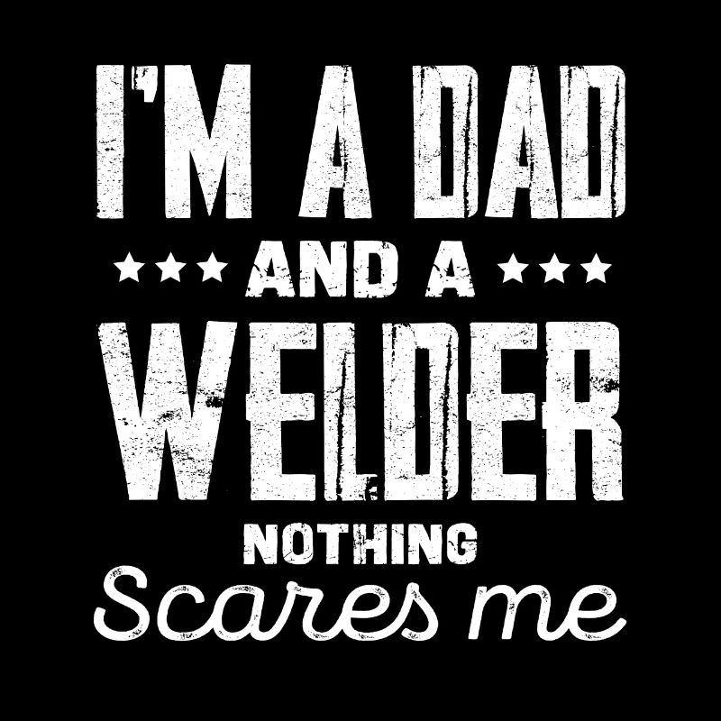 Ich Bin Ein Papa Und Ein Schweißer