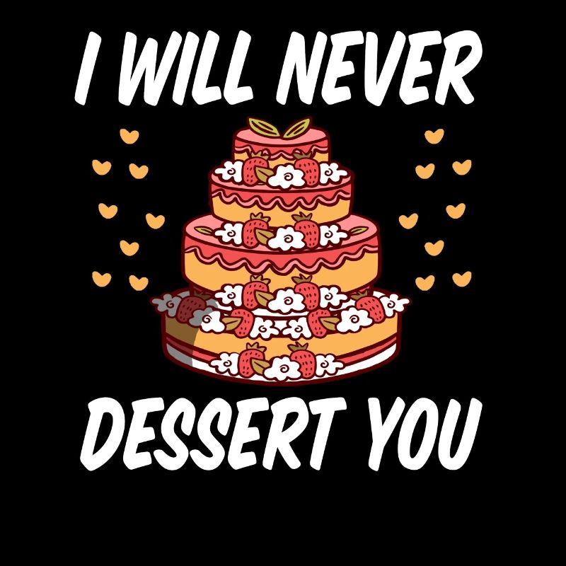 I WIll Never Dessert You Baking