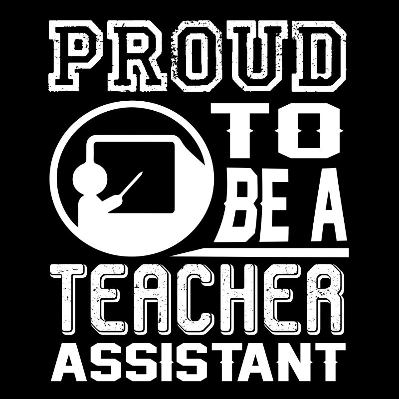 Teacher Assistant Proud To Be Teacher Assistant