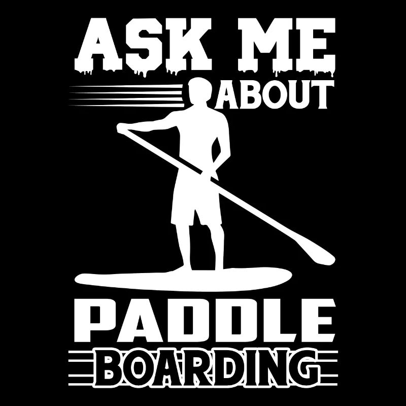 Ask Me About Paddleboarding