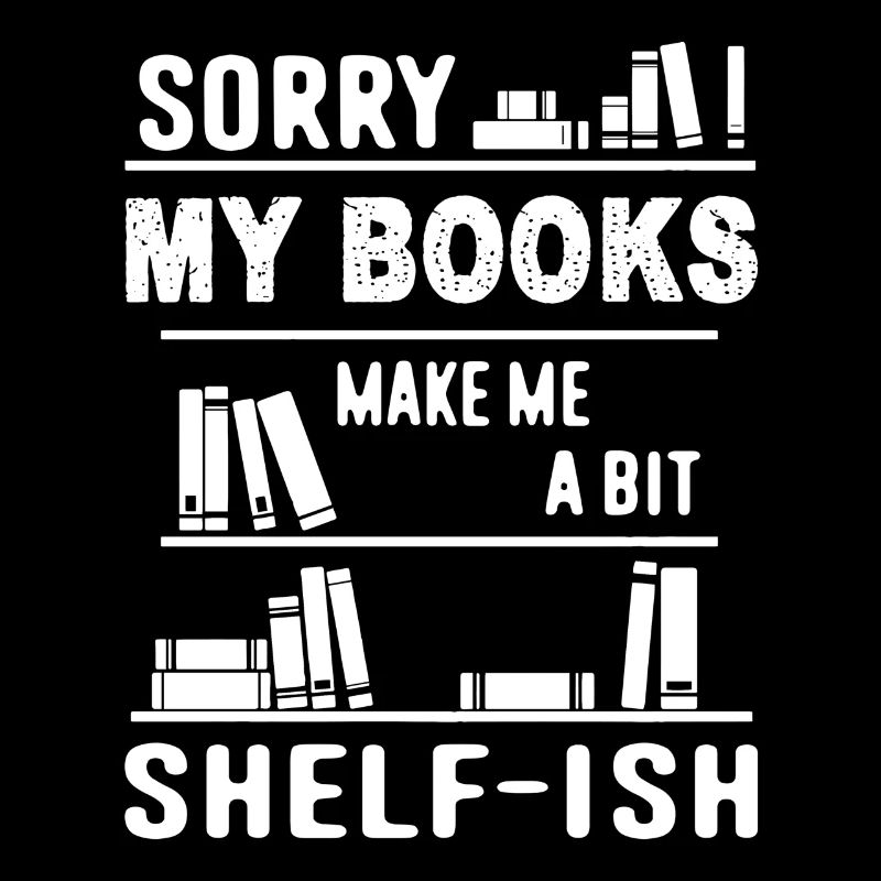 Books Make Me A Bit Shelfish